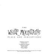 The White Mountains: Place and Perceptions. - Keyes, Donald D