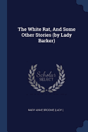 The White Rat, And Some Other Stories (by Lady Barker)