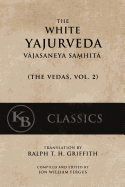 The White Yajurveda: Vajasaneya-Samhita