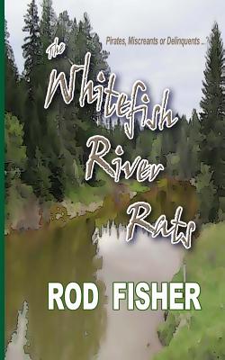 The Whitefish River Rats - Fisher, Rod