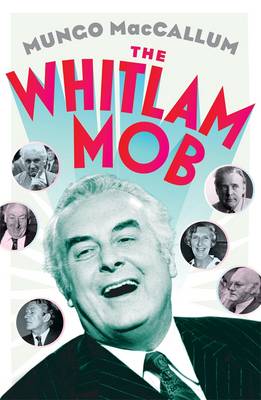 The Whitlam Mob - MacCallum, Mungo