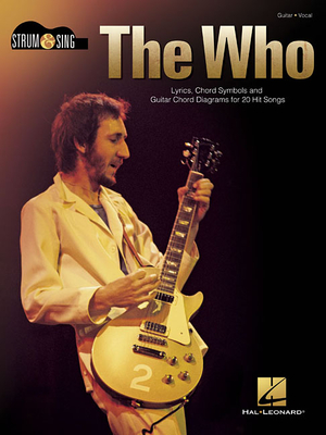 The Who - Strum & Sing Guitar: Lyrics, Chord Symbols and Guitar Chord Diagrams for 20 Hit Songs - The Who