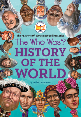 The Who Was? History of the World - Manzanero, Paula K., and Who HQ