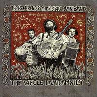 The Whole Fam Damnily - The Reverend Peyton's Big Damn Band