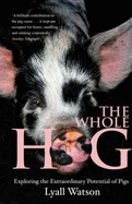 The Whole Hog: Exploring the Extraordinary Potential of Pigs