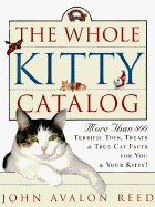 The Whole Kitty Catalog: More Than 800 Terrific Toys, Treats, and True Cat Facts - For You and Your Kitty