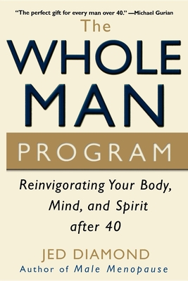 The Whole Man Program: Reinvigorating Your Body, Mind, and Spirit After 40 - Diamond, Jed