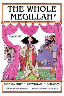 The Whole Megillah: (Almost) - Silberman, Rosalind