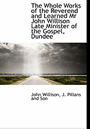 The Whole Works of the Reverend and Learned MR John Willison Late Minister of the Gospel, Dundee