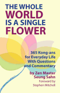 The Whole World Is a Single Flower: 365 Kong-ANS for Everyday Life with Questions and Commentary