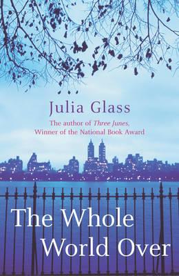 The Whole World Over - Glass, Julia
