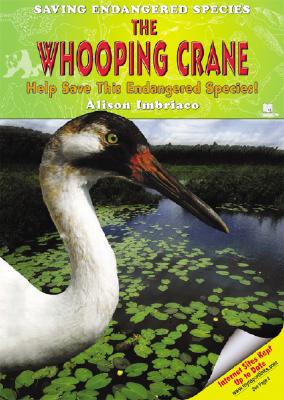The Whooping Crane: Help Save This Endangered Species! - Imbriaco, Alison