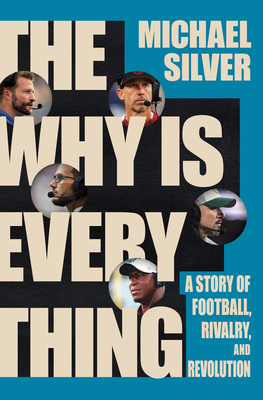 The Why Is Everything: A Story of Football, Rivalry, and Revolution - Silver, Michael