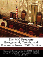 The Wic Program: Background, Trends, and Economic Issues, 2009 Edition