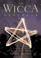 The Wicca Handbook: A Complete Guide to Witchcraft & Magic