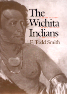 The Wichita Indians: Traders of Texas and the Southern Plains, 1540-1845