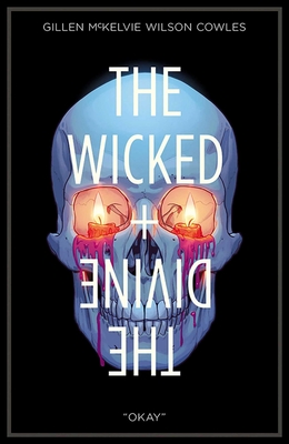 The Wicked + the Divine Volume 9: Okay - Gillen, Kieron, and McKelvie, Jamie, and Wilson, Matt