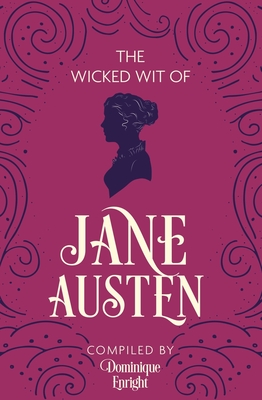 The Wicked Wit of Jane Austen - Enright, Dominique