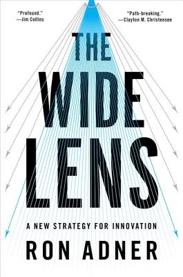 The Wide Lens: A New Strategy for Innovation - Adner, Ron