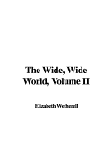 The Wide, Wide World, Volume II