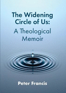 The Widening Circle of Us: A Theological Memoir