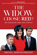 The Widow Chose Red?: My Journey with Jesus, John, and ALS