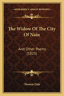 The Widow of the City of Nain: And Other Poems (1825)