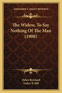 The Widow, to Say Nothing of the Man (1908)