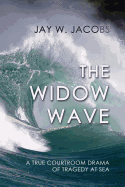 The Widow Wave: A True Courtroom Drama of Tragedy at Sea