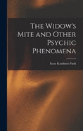 The Widow's Mite and Other Psychic Phenomena