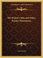 The Widow's Mite and Other Psychic Phenomena