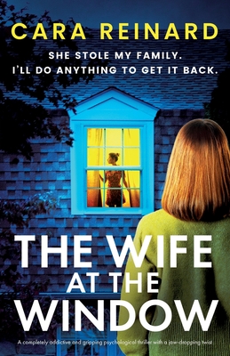 The Wife at the Window: A completely addictive and gripping psychological thriller with a jaw-dropping twist - Reinard, Cara
