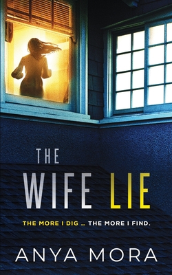 The Wife Lie: A suspense with a shocking twist - Mora, Anya
