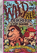 The Wild and Free Cookbook: With a Special Roadkill Section