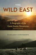 The Wild East: A Biography of the Great Smoky Mountains