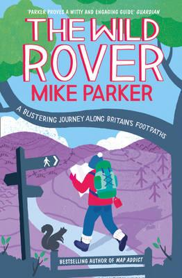 The Wild Rover: A Blistering Journey Along Britain's Footpaths - Parker, Mike