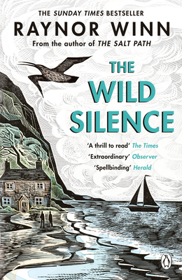 The Wild Silence: The Sunday Times Bestseller from the Million-Copy Bestselling Author of The Salt Path - Winn, Raynor
