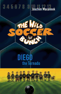 The Wild Soccer Bunch, Book 2: Diego the Tornado