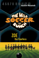 The Wild Soccer Bunch, Book 3, Zoe the Fearless