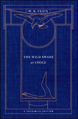 The Wild Swans at Coole: A Facsimile Edition - Yeats, William Butler, and Bornstein, George (Introduction by)