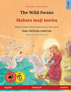 The Wild Swans - Mabata maji mwitu (English - Swahili): Bilingual children's book based on a fairy tale by Hans Christian Andersen, with online audio and video