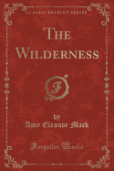 The Wilderness (Classic Reprint)