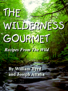 The Wilderness Gourmet: Recipes from the Wild