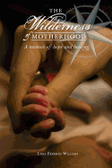 The Wilderness of Motherhood: A memoir of hope and healing
