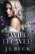 The Wildflower: A Dark New Adult Bully Romance