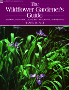 The Wildflower Gardener's Guide - Art, Henry W