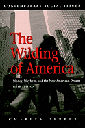 The Wilding of America: Money, Mayhem, and the New American Dream