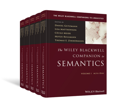 The Wiley Blackwell Companion to Semantics, 5 Volume Set - Gutzmann, Daniel (Editor), and Matthewson, Lisa (Editor), and Meier, Cecile (Editor)