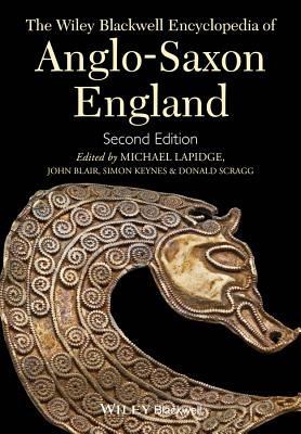 The Wiley Blackwell Encyclopedia of Anglo-Saxon England - Lapidge, Michael, and Blair, John, and Keynes, Simon