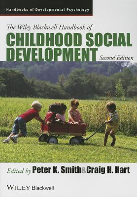 The Wiley-Blackwell Handbook of Childhood Social Development - Smith, Peter K. (Editor), and Hart, Craig H. (Editor)